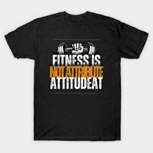 Attitude Over Attribute: Bold Fitness Mantra T-Shirt